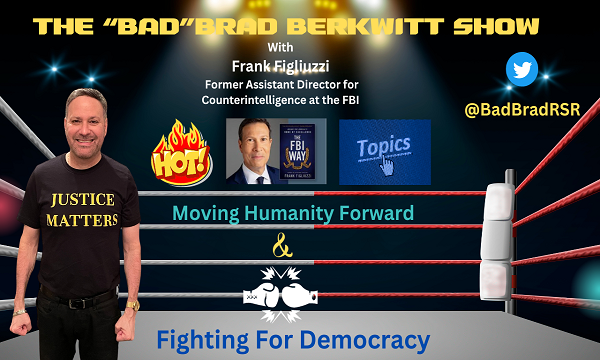 Retired Former FBI Assistant Director for Counter Intelligence, Author of "THE FBI WAY" & NBC News National Security Contributor Frank Figliuzzi Returns to The "Bad" Brad Berkwitt Show Tuesday January 9, 2024 to Discuss Hot Topics– Breaking News – RingSide Report - Vimarsana News